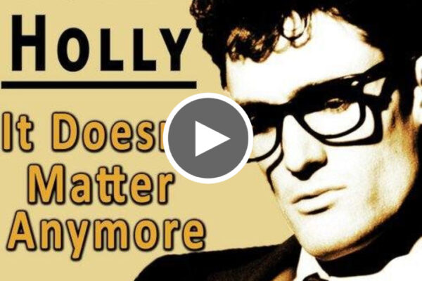 “It Doesn’t Matter Anymore” Buddy Holly - Love Your Day