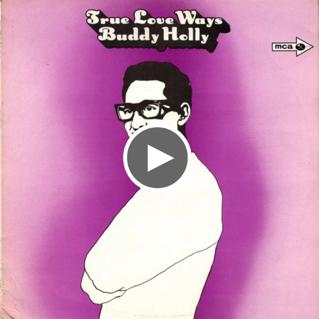 The Buddy Holly Story True Love Ways - Love Your Day